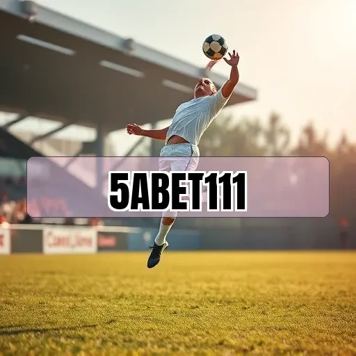 5abet111: Apostas em Esportes com Emoção e Diversão Garantida
